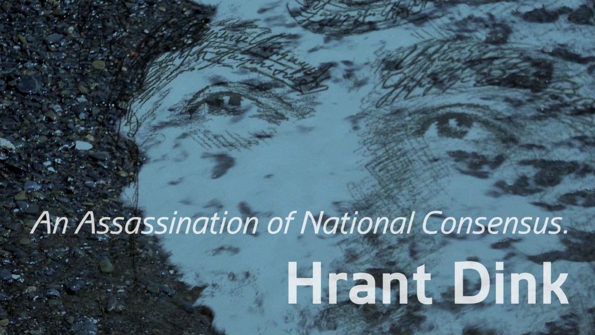 Հրանտ Դինք․ ազգային համաձայնության սպանություն | Hrant Dink: An Assassination of National Consensus