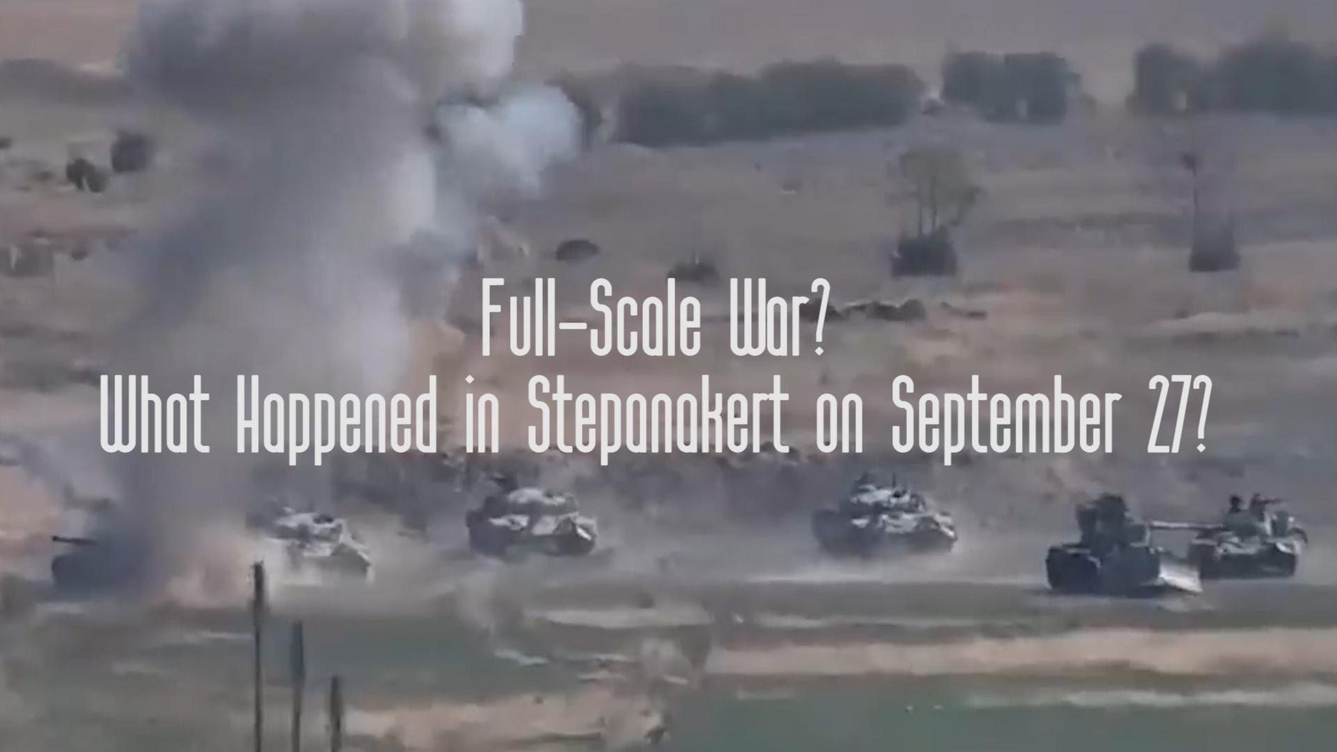 Full-Scale War? What Happened in Stepanakert on September 27?