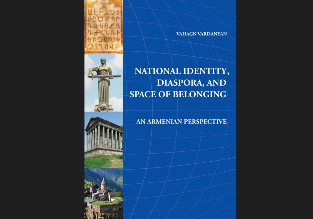 Perspective Vahagn Vardanyan, National Identity, Diaspora, And Space of Belonging: An Armenian Perspective