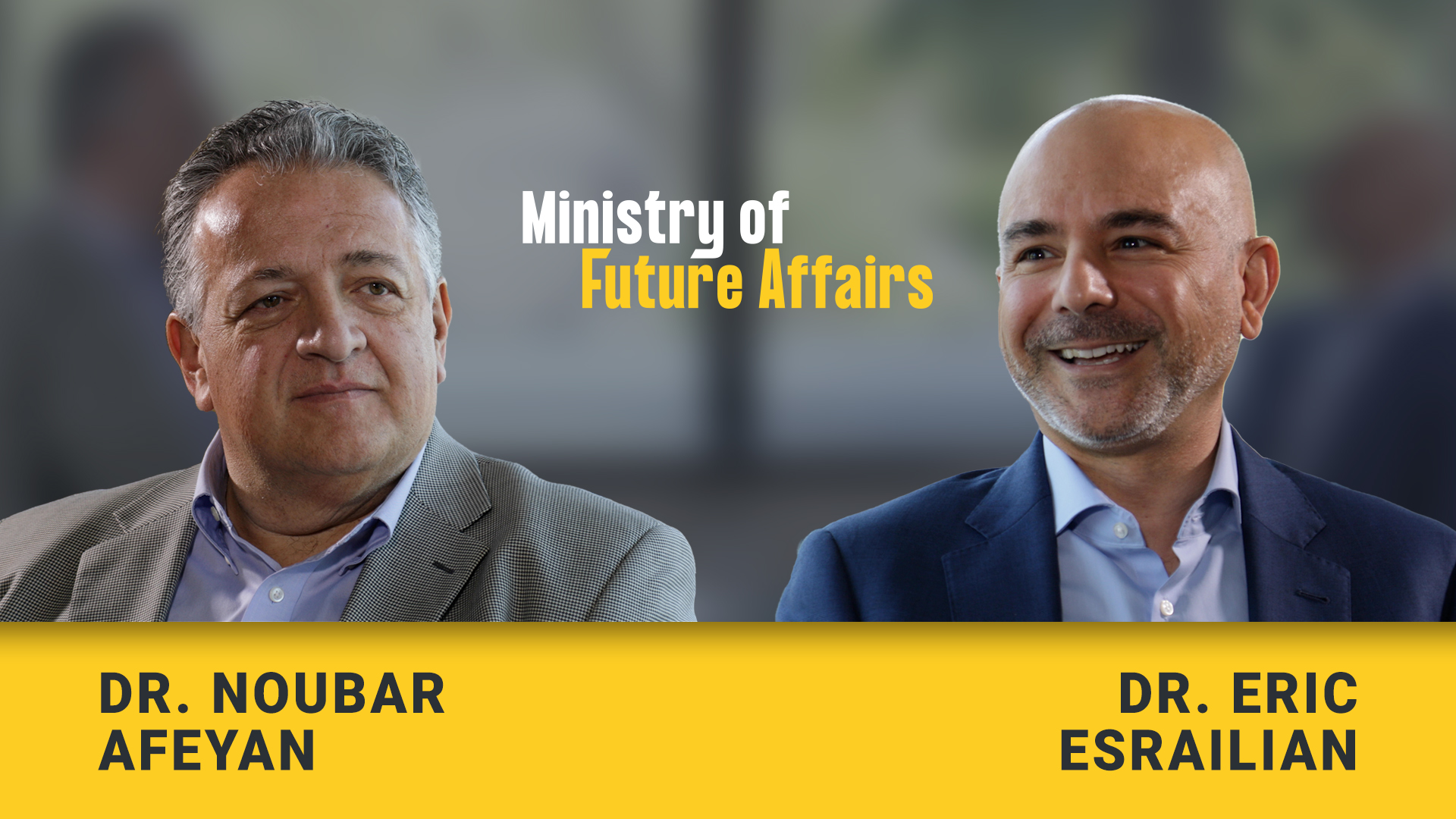 Ministry of Future Affairs: Inaugural interview between Noubar Afeyan and Eric Esrailian