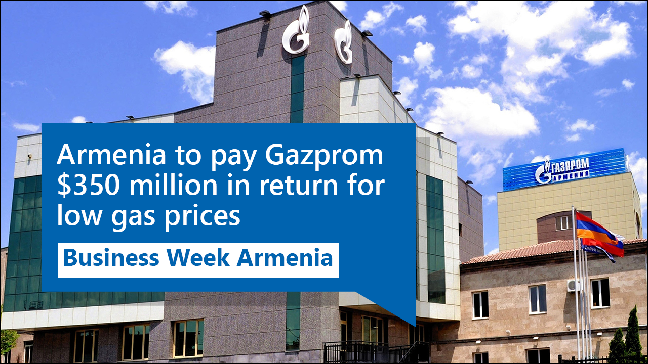 Armenia to pay Gazprom $350 million in return for low gas prices: Business Week Armenia