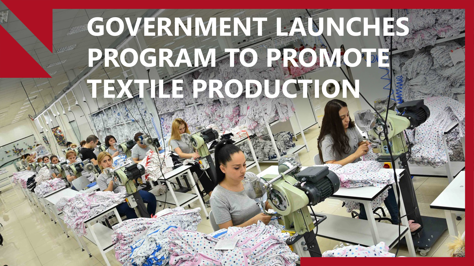 Business Week Armenia: Government launches program to promote textile production