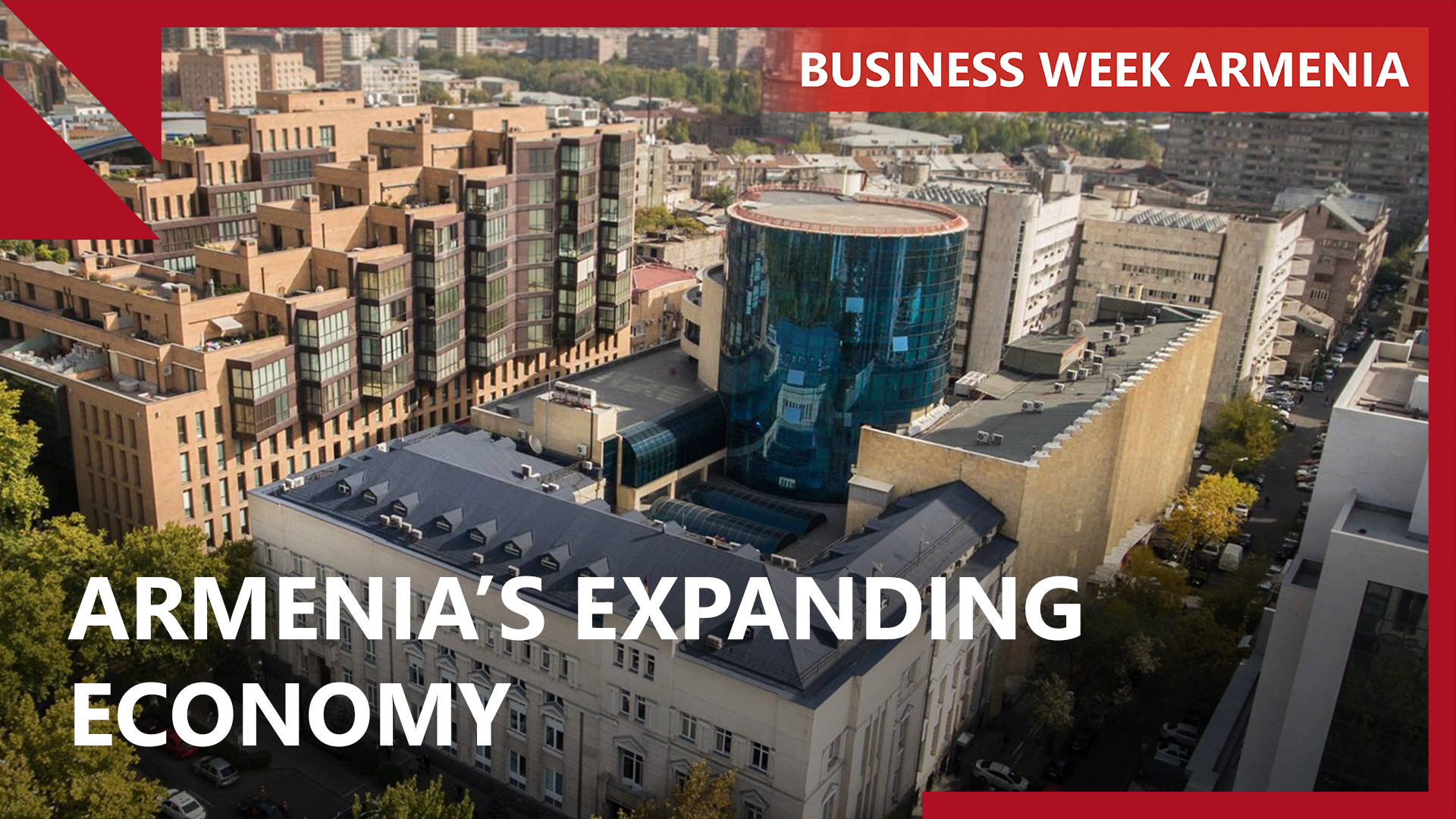 Armenia’s Central Bank Raises Economic Growth Projection: Business Week Armenia