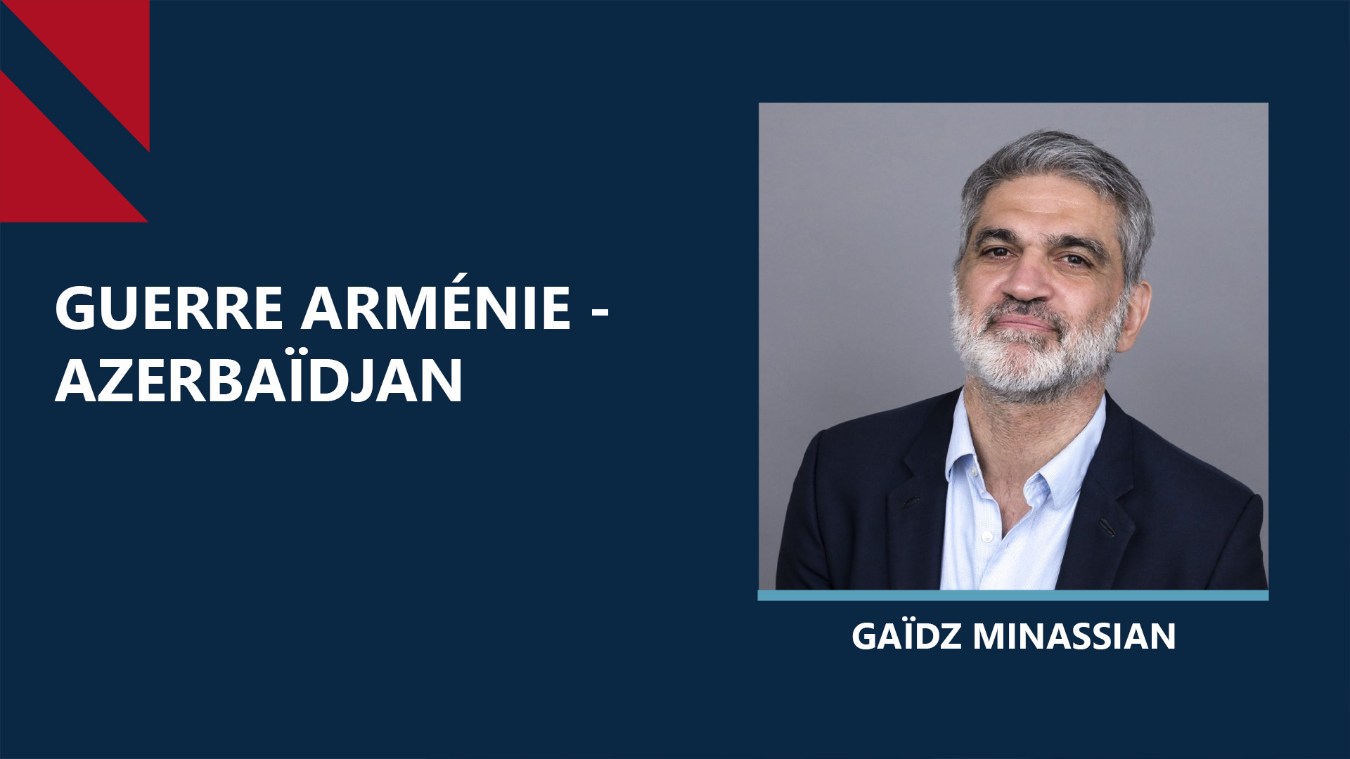 Arménie – Azerbaïdjan, le conflit sans fin du Caucase? Discussion avec Gaïdz Minassian