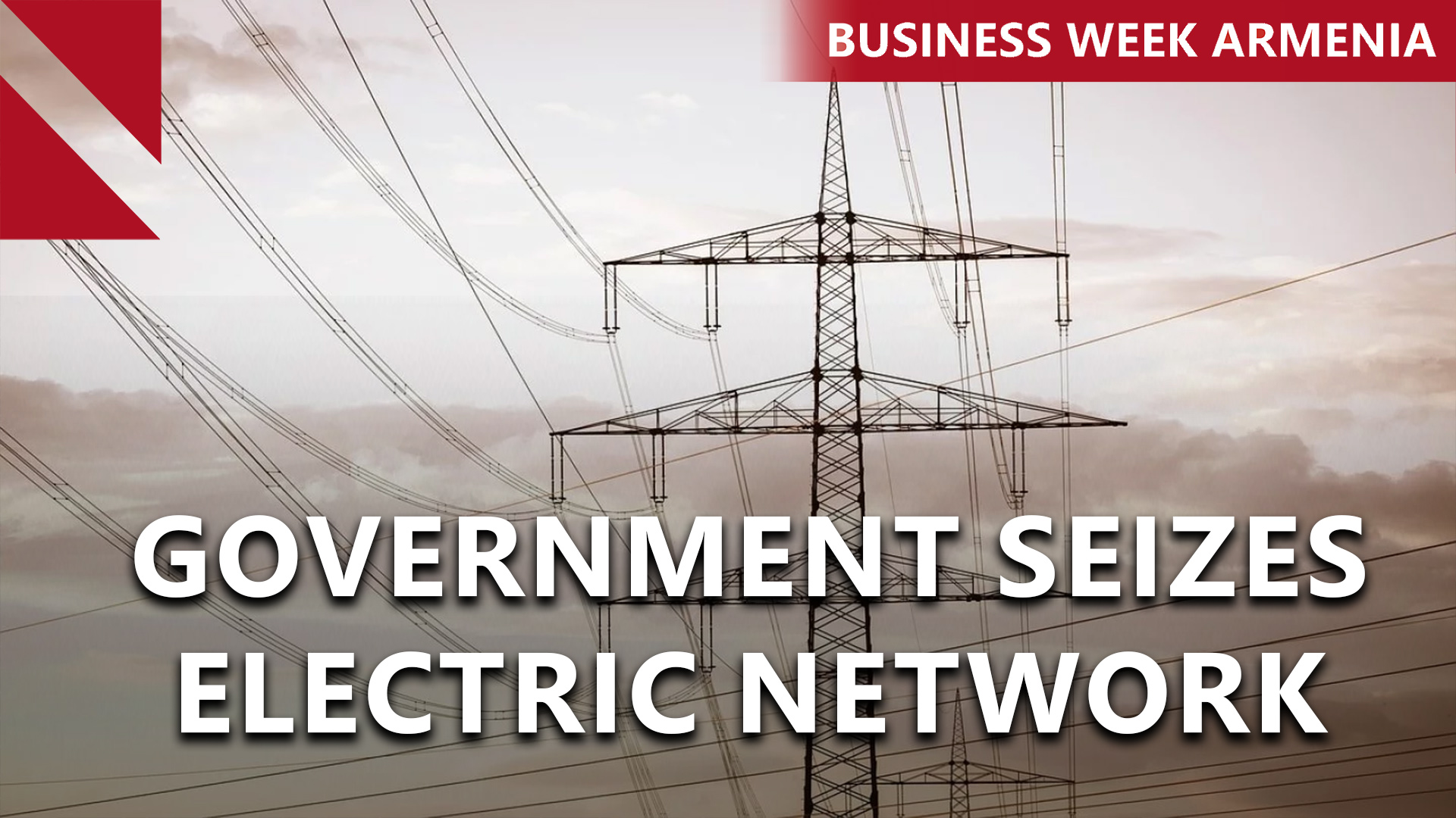 Parliament passes bill to nationalize Armenia’s power grid: THIS WEEK IN BUSINESS