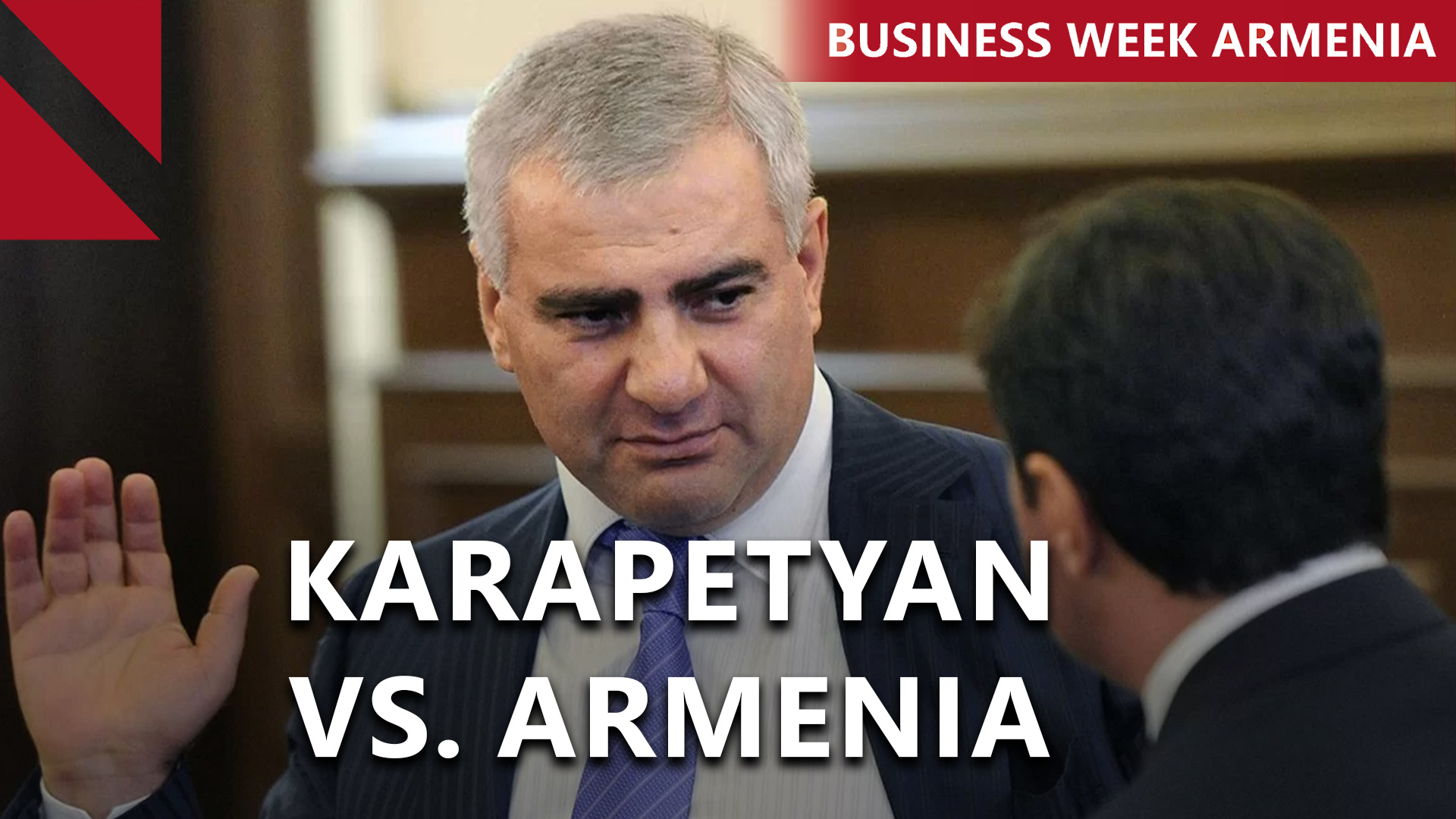 Raids continue across jailed billionaire Karapetyan’s businesses: THIS WEEK IN BUSINESS
